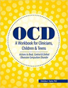 OCD: A Workbook for Clinicians, Children and Teens; Actions to Beat, Control & Defeat Obsessive Compulsive Disorder