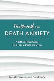 Free Yourself from Death Anxiety: A CBT Self-Help Guide for a Fear of Death and Dying