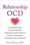 Relationship OCD: A CBT-Based Guide to Move Beyond Obsessive Doubt, Anxiety, and Fear of Commitment in Romantic Relationships